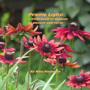 Prairie Light: A Little Book of Seasons in Picture and Verse de Nina Hackman