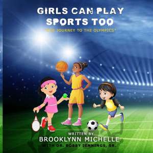 Girls Can Play Sports Too de Brooklynn Michelle