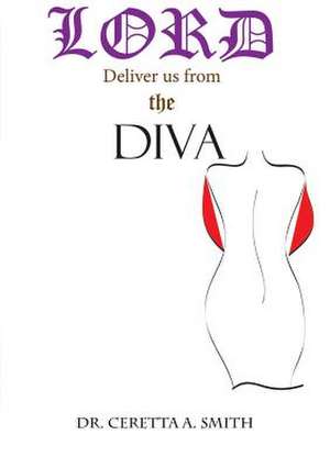 Lord Deliver Us from the Diva de Dr Ceretta Smith