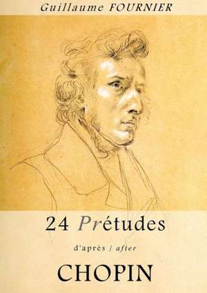 24 Pre-Etudes D'Apres/After Chopin - Partition Pour Piano / Piano Score de Guillaume Fournier