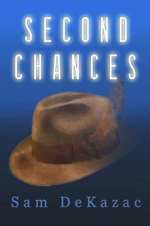 Second Chances de Sam Dekazac