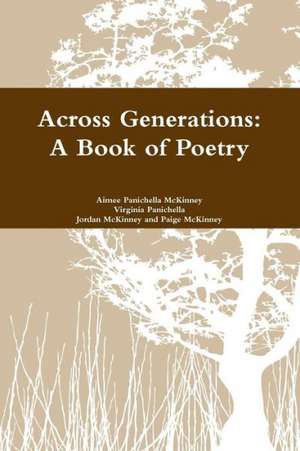 Across Generations: A Book of Poetry de Aimee Panichella McKinney