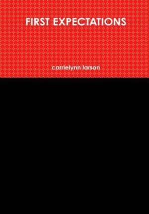First Expectations de Carrielynn Larson