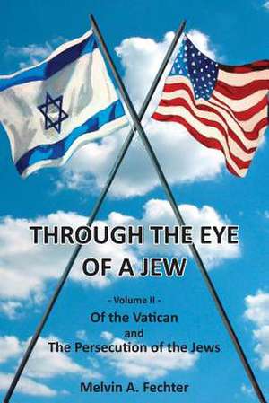 Through the Eye of a Jew - Volume II de Melvin Fechter