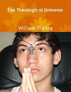 The Theological Universe de William Bailey