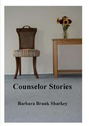 Counselor Stories de Barbara Brunk Sharkey