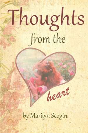 Thoughts from the Heart de Marilyn Scogin