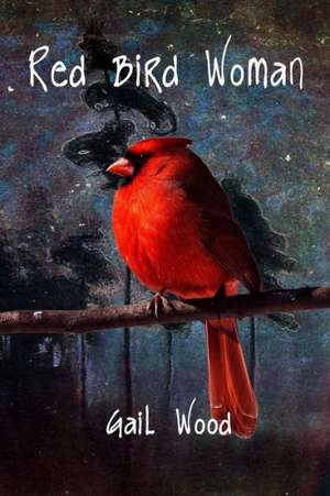 Red Bird Woman de Gail Wood