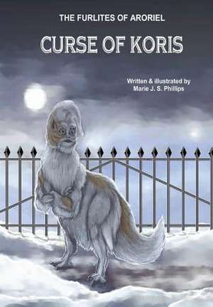 The Furlites of Aroriel: Curse of Koris de Marie Phillips