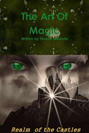 The Art of Magic Realm of the Castles de Sharon Wheater