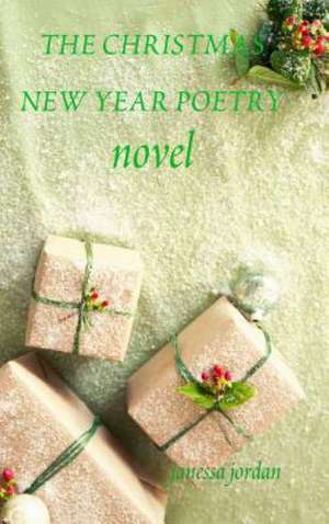 The Christmas New Year Poetry de Janessa Jordan