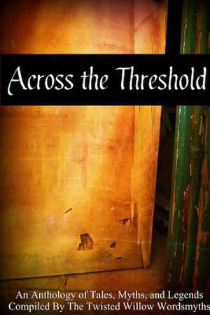 Across the Threshold de Twisted Willow Wordsmyths