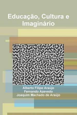 Educacao, Cultura E Imaginario de Fernando Azevedo