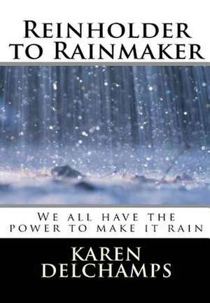 Reinholder to Rainmaker de Karen Delchamps