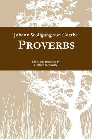 Goethe: Proverbs de Robert B. Sowby