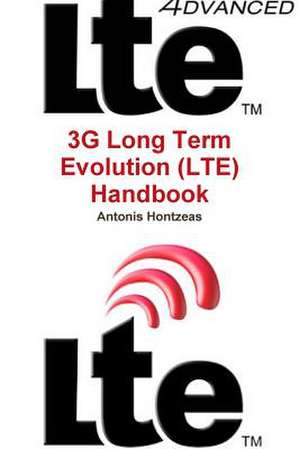 3g Long Term Evolution (Lte) Handbook de Antonis Hontzeas