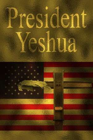 President Yeshua de DENNIS ALLEN