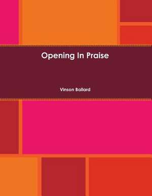 Opening in Praise de Vinson Ballard