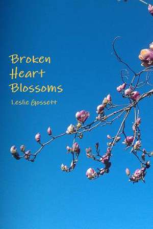 Broken Heart Blossoms de Leslie Gossett