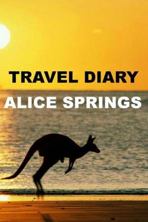 Travel Diary Alice Springs de May Burke