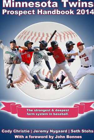 Minnesota Twins Prospect Handbook 2014 de Seth Stohs