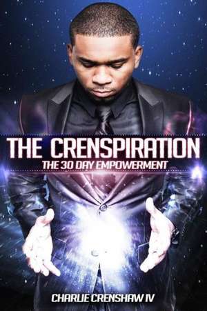 The Crenspiration: The 30 Day Empowerment de IV Crenshaw, Charlie