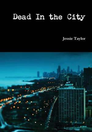 Dead in the City de Jessie Taylor