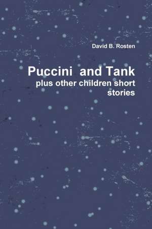 Puccini & Tank, a Love Story Plus Other Children Short Stories de David B. Rosten