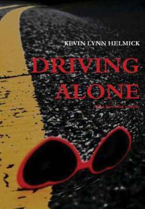 Driving Alone and Slelected Writings de Kevin Lynn Helmick