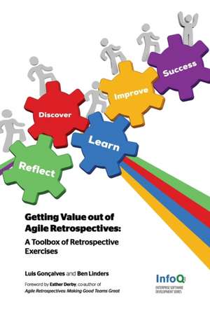 Getting Value Out of Agile Retrospectives - A Toolbox of Retrospective Exercises de Luis Goncalves