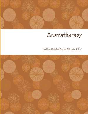 Aromatherapy de Mh ND Ph. D. Kristie Burns