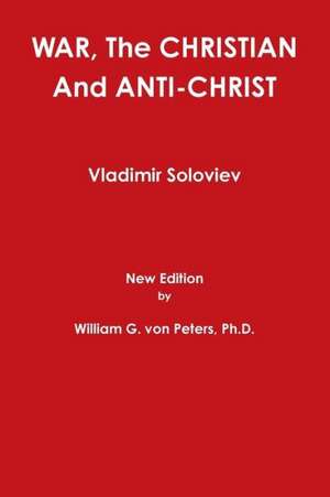 War, the Christian and Anti-Christ de William Von Peters