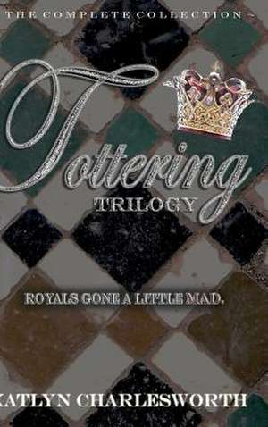 The Tottering Trilogy de Katlyn Charlesworth