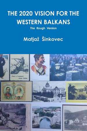 The 2020 Vision for the Western Balkans de Matjaz Sinkovec