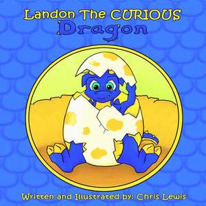 Landon the Curious Dragon de Chris Lewis