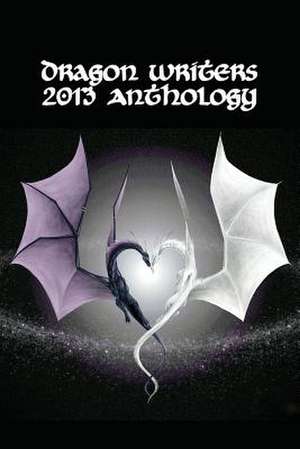 Dragon Writers 2013 Anthology de John Irvine