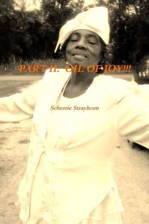 Part II: Oil of Joy de Scherrie Strayhorn