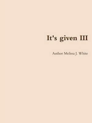 It's Given III de Author Melissa White