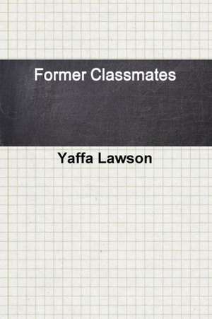 Former Classmates de Yaffa Lawson