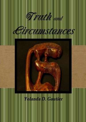 Truth and Circumstances de Yolanda Gautier