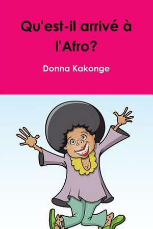 Qu'est-Il Arrive A L'Afro? de Donna Kakonge