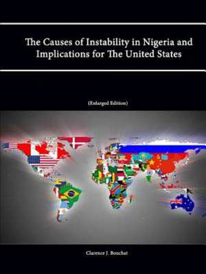 The Causes of Instability in Nigeria and Implications for the United States (Enlarged Edition) de Clarence J. Bouchat