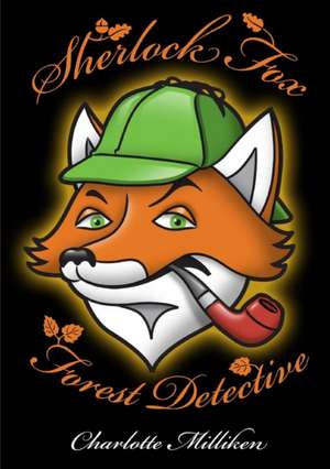 Sherlock Fox Forest Detective de Charlotte Milliken