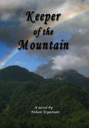 Keeper of the Mountain de Nshan Erganian