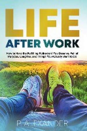 Life After Work de P. Alexander