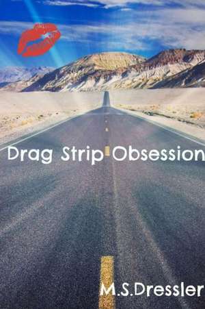 Drag Strip Obsession de M. S. Dressler