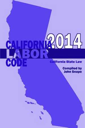 California Labor Code 2014 de John Snape