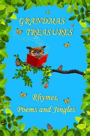 Grandmas Treasures Rhymes, Poems and Jingles de Wendy Swanson