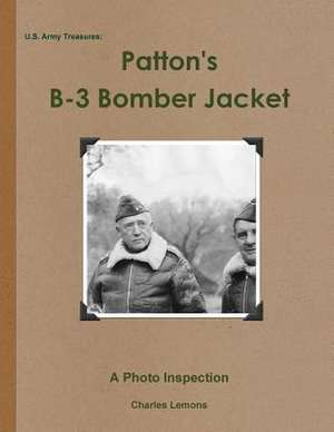 U.S. Army Treasures: Patton's B-3 Bomber Jacket de Charles Lemons