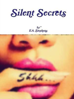 Silent Secrets de E. a. Stephens